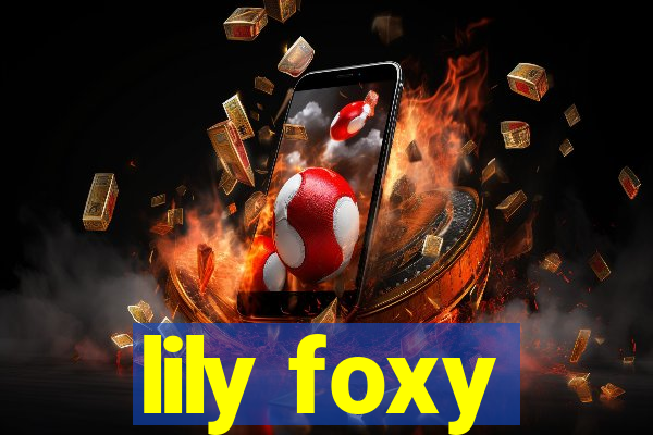 lily foxy