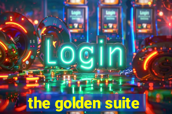 the golden suite