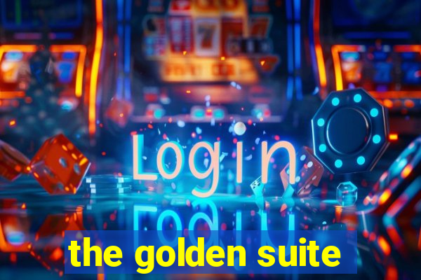 the golden suite