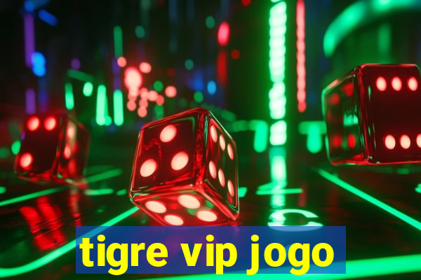 tigre vip jogo