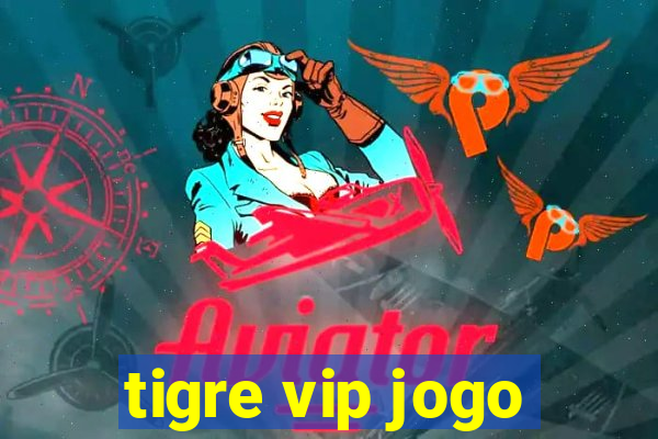 tigre vip jogo