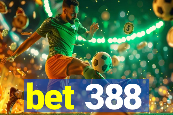 bet 388