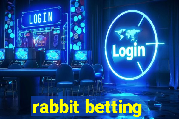 rabbit betting