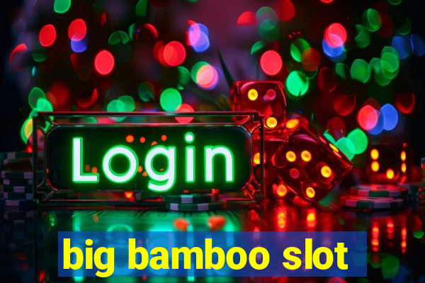 big bamboo slot