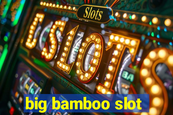 big bamboo slot