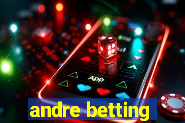 andre betting