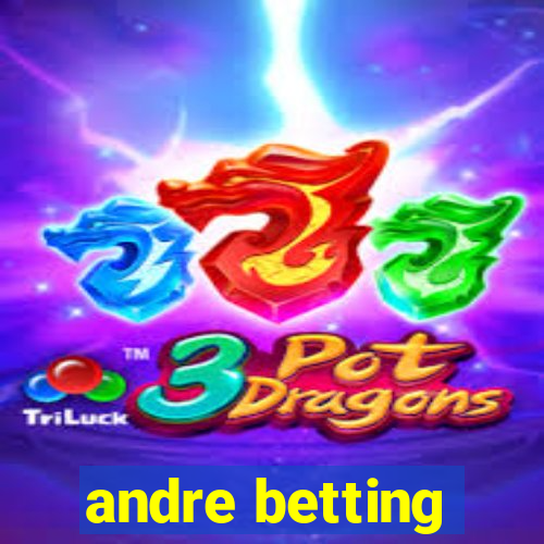 andre betting