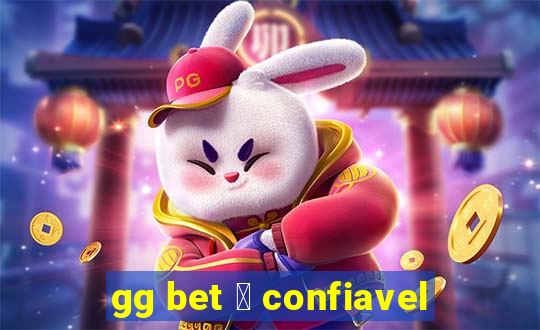 gg bet 茅 confiavel