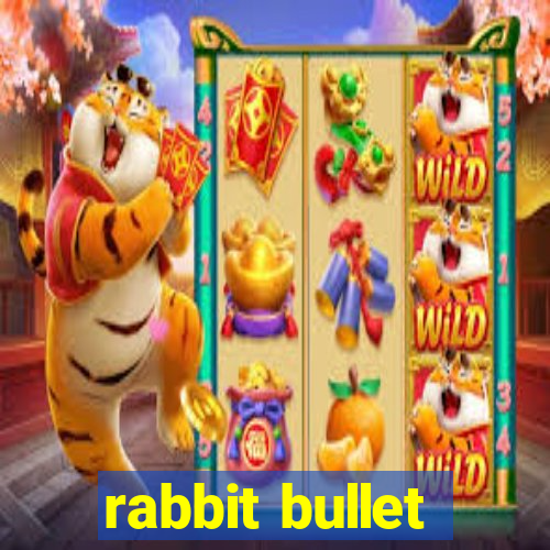 rabbit bullet