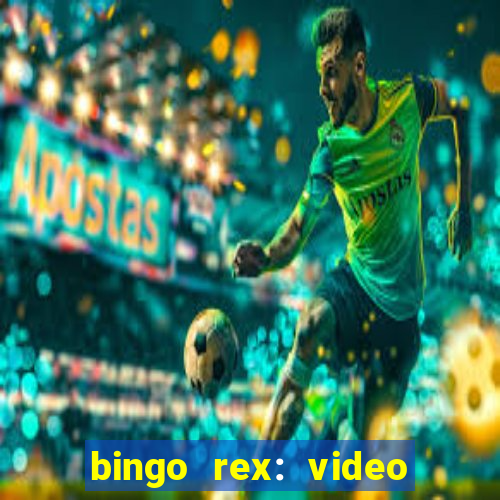 bingo rex: video bingo online