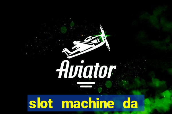 slot machine da giocare gratis