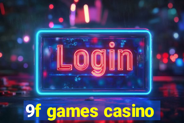 9f games casino