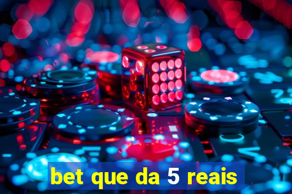 bet que da 5 reais