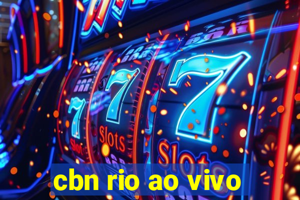 cbn rio ao vivo