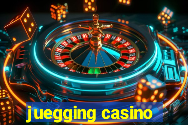 juegging casino