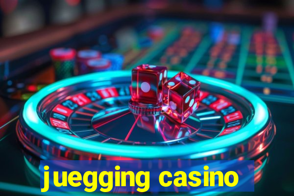 juegging casino