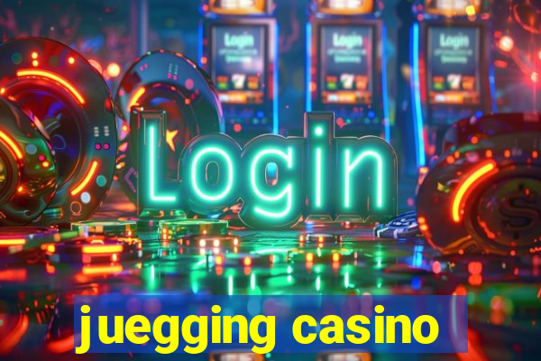 juegging casino