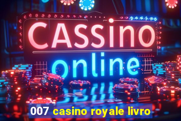 007 casino royale livro