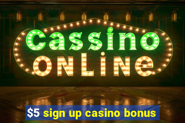 $5 sign up casino bonus