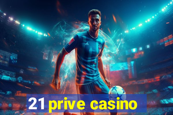 21 prive casino