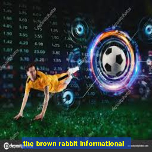 the brown rabbit Informational