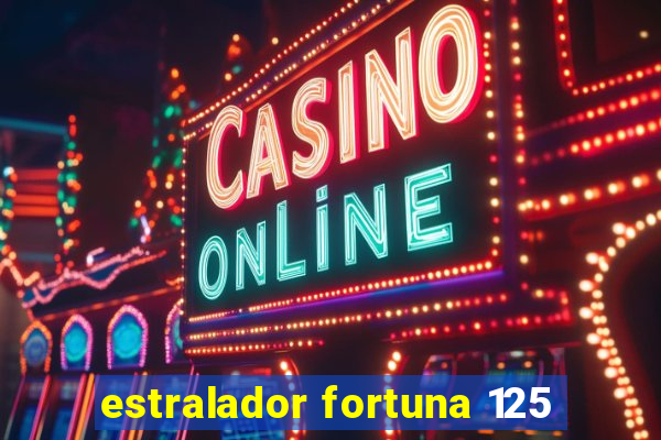 estralador fortuna 125