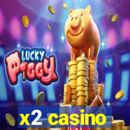 x2 casino