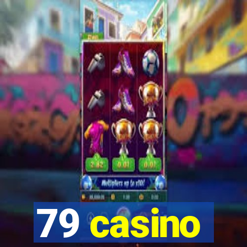 79 casino