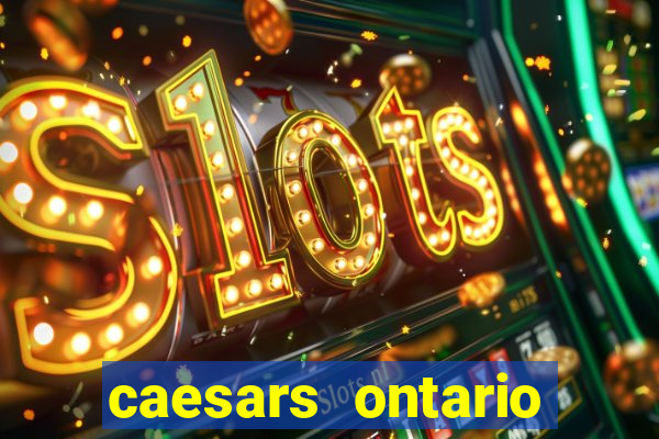 caesars ontario promo code