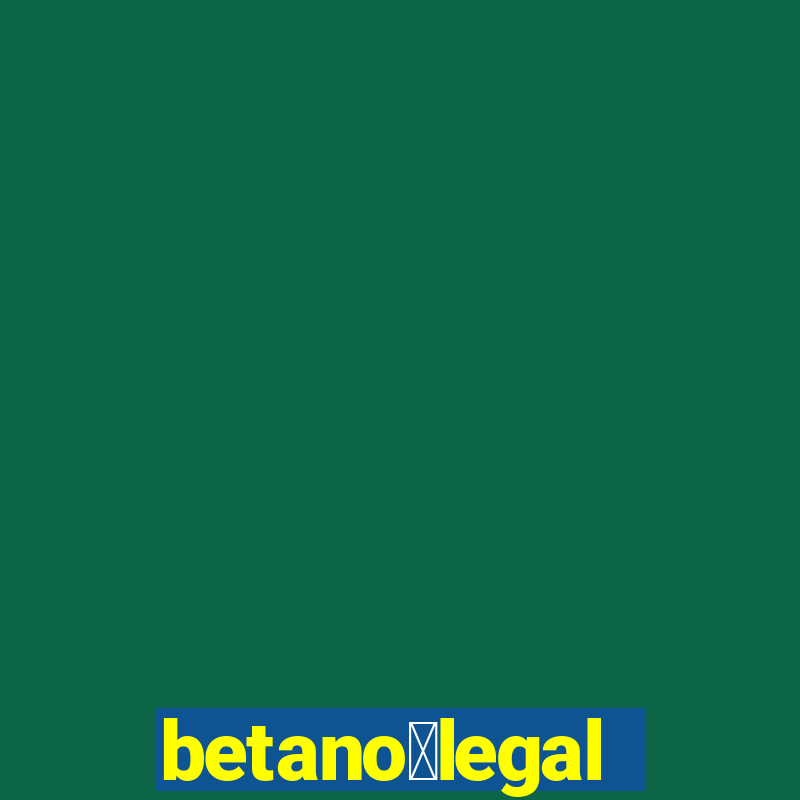 betano茅legal