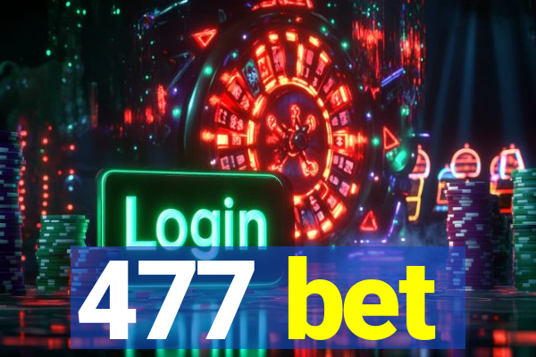 477 bet