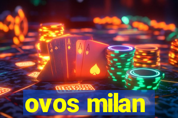 ovos milan