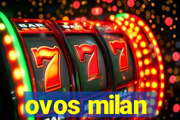 ovos milan