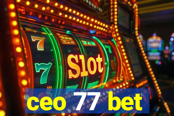 ceo 77 bet