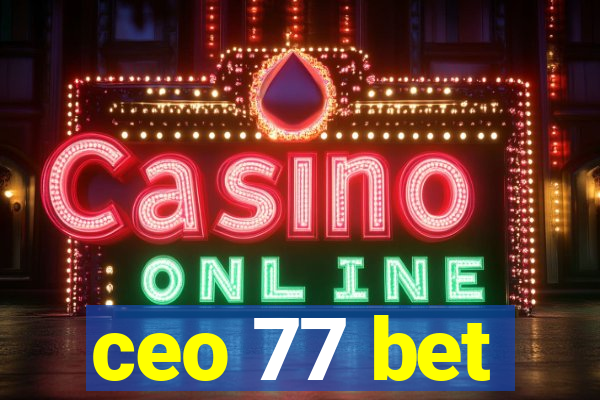 ceo 77 bet