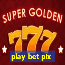 play bet pix