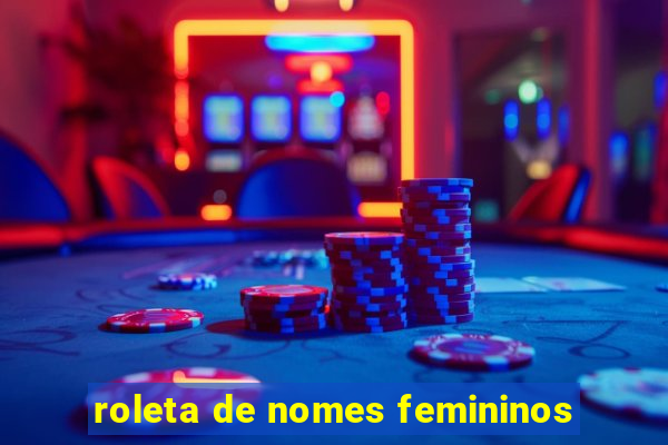 roleta de nomes femininos