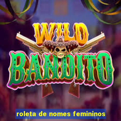 roleta de nomes femininos