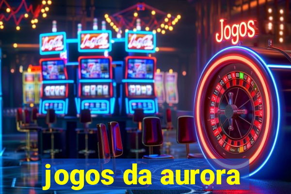 jogos da aurora