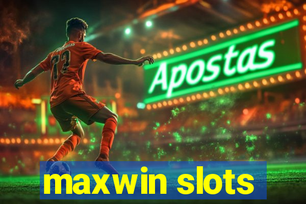 maxwin slots