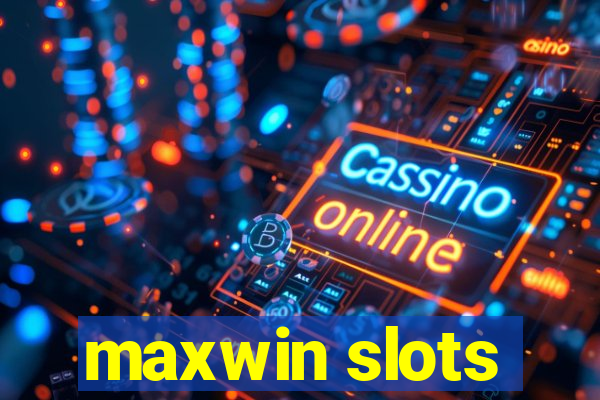 maxwin slots