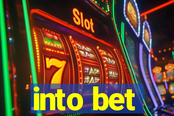 into bet