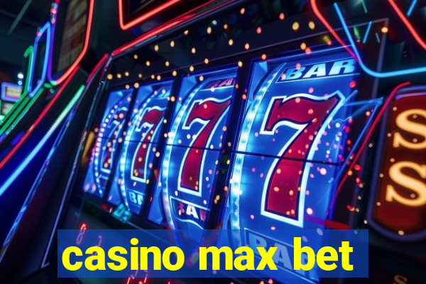 casino max bet