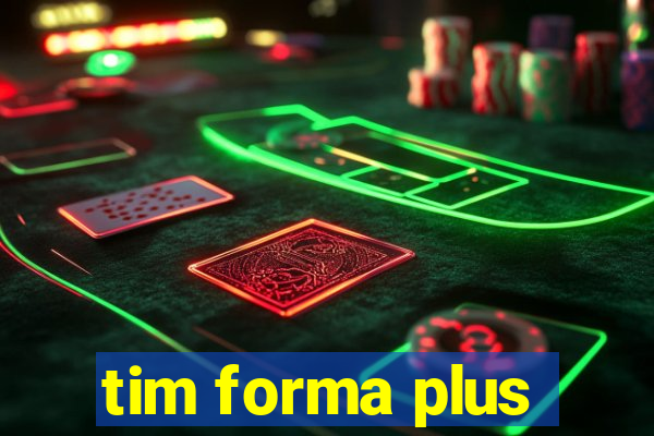 tim forma plus