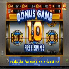 roda da fortuna do crossfire