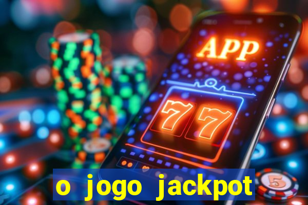 o jogo jackpot paga mesmo