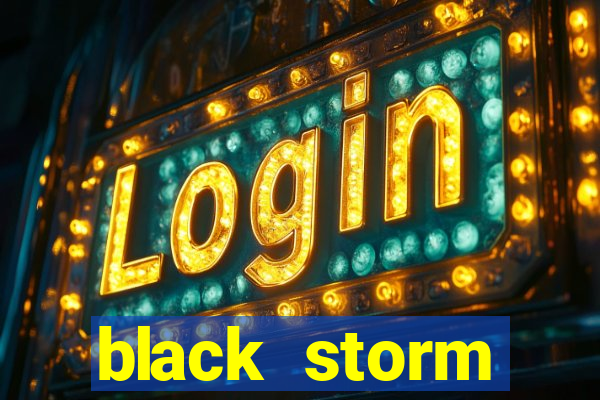 black storm tecnologia jogo