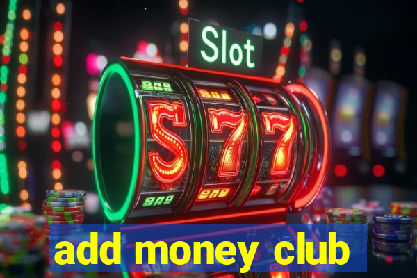 add money club