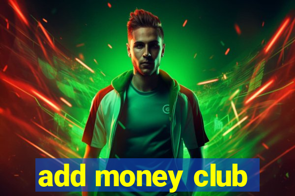 add money club