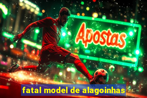 fatal model de alagoinhas